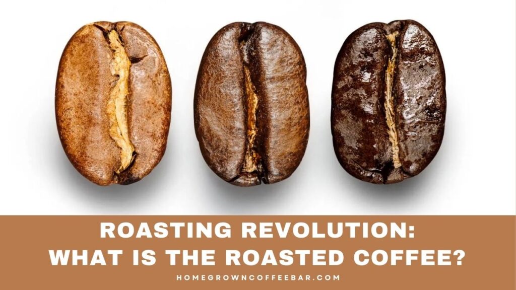 What Is The Roasted Coffee