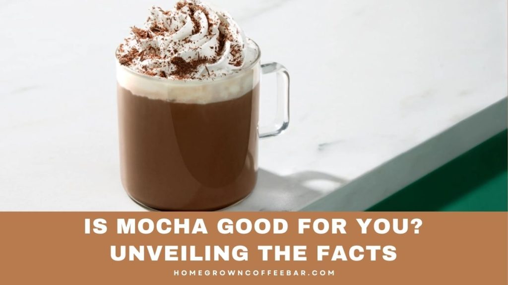 Is Mocha Good For You